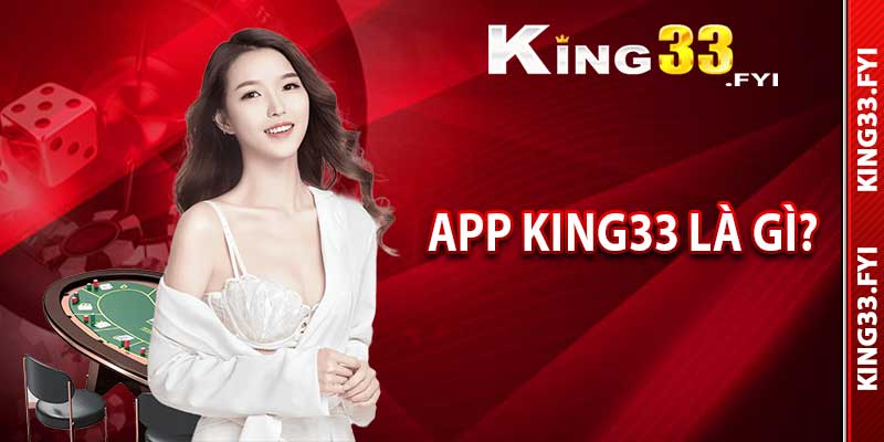 App King33 là gì?