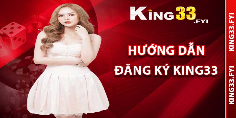 Hướng dẫn đăng ký King33